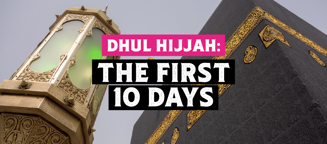 Featured image for Dhul Hijjah: The Best 10 Days