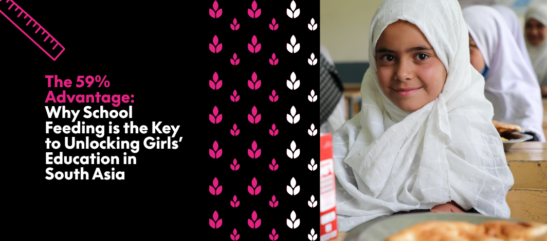 Featured image for  The 59% Advantage: Why School Feeding is the Key to Unlocking Girls’ Education in South Asia
